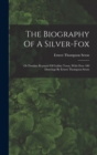 The Biography Of A Silver-fox : Or Domino Reynard Of Goldur Town, With Over 100 Drawings By Ernest Thompson Seton - Book