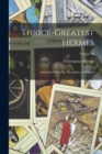 Thrice-Greatest Hermes; Studies in Hellenistic Theosophy and Gnosis; Volume III - Book
