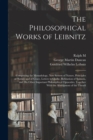 The Philosophical Works of Leibnitz : Comprising the Monadology, New System of Nature, Principles of Nature and of Grace, Letters to Clarke, Refutation of Spinoza, and his Other Important Philosophica - Book