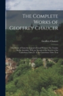 The Complete Works of Geoffrey Chaucer : The House of Fame:the Legend of Good Women: The Treatise On the Astrolabe: With an Account of the Sources of the Canterbury Tales.[V. 4] the Canterbury Tales: - Book