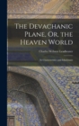 The Devachanic Plane, Or, the Heaven World : Its Characteristics and Inhabitants - Book