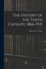 The History of the Tenth Cavalry, 1866-1921 - Book
