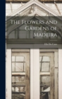 The Flowers and Gardens of Madeira - Book