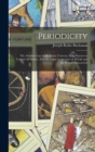 Periodicity : The Absolute Law of the Entire Universe, Long Known to Control All Matter, Now Revealed As the Law of All Life and the Periods Descovered - Book