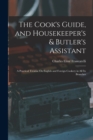 The Cook's Guide, and Housekeeper's & Butler's Assistant : A Practical Treatise On English and Foreign Cookery in All Its Branches - Book