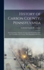 History of Carbon County, Pennsylvania : Also Containing a Separate Account of the Several Boroughs and Townships in the County, With Biographical Sketches - Book