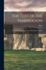 The Text of the Mabinogion : And Other Welsh Tales From the Red Book of Hergest - Book