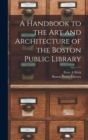 A Handbook to the art and Architecture of the Boston Public Library - Book