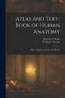 Atlas and Text-Book of Human Anatomy : Bones, Ligaments, Joints, and Muscles - Book