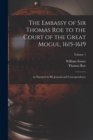 The Embassy of Sir Thomas Roe to the Court of the Great Mogul, 1615-1619 : As Narrated in His Journal and Correspondence; Volume 1 - Book