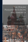 The Polish Peasant in Europe and America : Monograph of an Immigrant Group; Volume 3 - Book