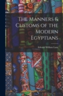 The Manners & Customs of the Modern Egyptians - Book
