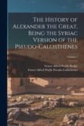 The History of Alexander the Great, Being the Syriac Version of the Pseudo-Callisthenes; Volume 1 - Book