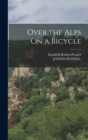 Over the Alps On a Bicycle - Book
