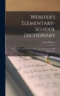 Webster's Elementary-School Dictionary : Abridged From Webster's New International Dictionary, 900 Illustrations - Book