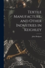 Textile Manufacture, and Other Industries in Keighley - Book