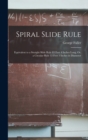 Spiral Slide Rule : Equivalent to a Straight Slide Rule 83 Feet 4 Inches Long, Or, a Circular Rule 13 Feet 3 Inches in Diameter - Book
