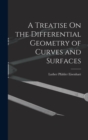 A Treatise On the Differential Geometry of Curves and Surfaces - Book
