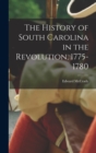The History of South Carolina in the Revolution, 1775-1780 - Book