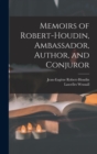 Memoirs of Robert-Houdin, Ambassador, Author, and Conjuror - Book