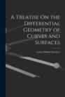 A Treatise On the Differential Geometry of Curves and Surfaces - Book
