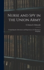 Nurse and spy in the Union Army : Comprising the Adventures and Experiences of a Woman in Hospitals, - Book