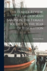 The Female Review. Life of Deborah Sampson, the Female Soldier in the War of Revolution - Book