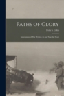 Paths of Glory : Impressions of War Written At and Near the Front - Book