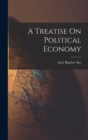 A Treatise On Political Economy - Book