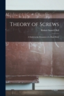 Theory of Screws : A Study in the Dynamics of a Rigid Body - Book