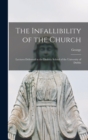 The Infallibility of the Church : Lectures Delivered in the Divintiy School of the University of Dublin - Book