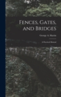 Fences, Gates, and Bridges; a Practical Manual - Book