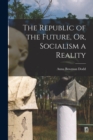 The Republic of the Future, Or, Socialism a Reality - Book