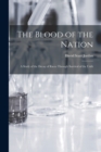 The Blood of the Nation : A Study of the Decay of Races Through Survival of the Unfit - Book