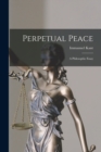 Perpetual Peace : A Philosophic Essay - Book