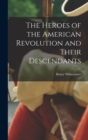 The Heroes of the American Revolution and Their Descendants - Book