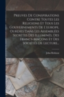 Preuves De Conspirations Contre Toutes Les Religions Et Tous Les Gouvernements De L'europe, Ourdies Dans Les Assemblees Secretes Des Illumines, Des Francs-macons Et Des Societes De Lecture... - Book