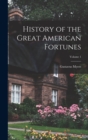 History of the Great American Fortunes; Volume 1 - Book