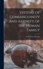 Systems of Consanguinity and Affinity of the Human Family - Book