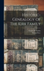 Historic-genealogy Of The Kirk Family - Book