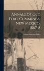 Annals of Old Fort Cummings, New Mexico, 1867-8 - Book