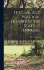 The Civil and Political History of the State of Tennessee - Book
