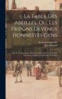 La Fable Des Abeilles, Ou, Les Fripons Devenus Honnestes Gens : Avec Le Commentaire, Ou L'on Prouve Que Les Vices Des Particuliers Tendent A L'avantage Du Public - Book