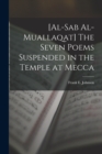 [al-Sab Al-muallaqat] The Seven Poems Suspended in the Temple at Mecca - Book