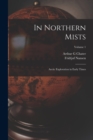 In Northern Mists : Arctic Exploration in Early Times; Volume 1 - Book