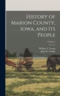 History of Marion County, Iowa, and its People; Volume 1 - Book