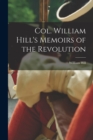 Col. William Hill's Memoirs of the Revolution - Book