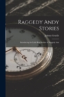 Raggedy Andy Stories : Introducing the Little Rag Brother of Raggedy Ann - Book