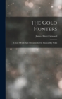 The Gold Hunters : A Story Of Life And Adventure In The Hudson Bay Wilds - Book