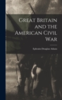 Great Britain and the American Civil War - Book